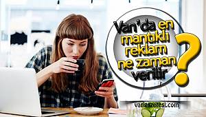 Van’da en mantıklı reklam ne zaman verilir?