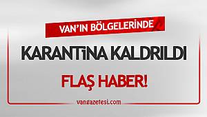 Van’ın bu mahallerinde karantina kaldırıldı
