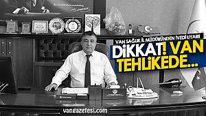 Van Sağlık il müdüründen ivedi uyarı! Van tehlikede…