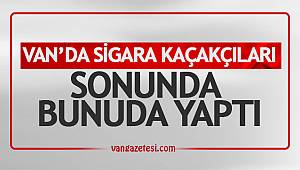 Van'da sigara kaçakçıları sonunda bunu da yaptı
