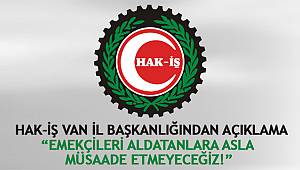 Hak-iş Van il başkanlığından kamuoyu açıklaması