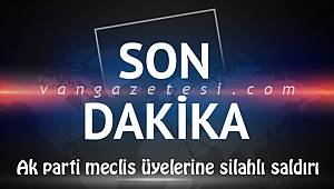 Son dakika! Ak parti meclis üyelerine silahlı saldırı - Olay detayları