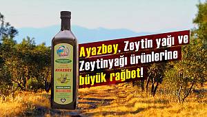 Ayazbey Zeytin yağı ve Zeytinyağı ürünlerine büyük rağbet!