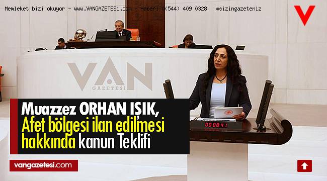 Muazzez ORHAN IŞIK, Afet Bölgesi İlan Edilmesi Hakkında Kanun Teklifi