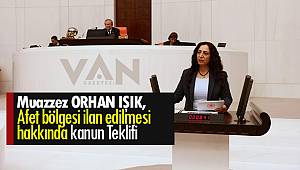 Muazzez ORHAN IŞIK, Afet Bölgesi İlan Edilmesi Hakkında Kanun Teklifi