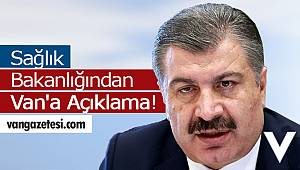 Sağlık Bakanlığından Van'a Açıklama!
