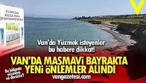 VAN'DA MASMAVİ BAYRAKTA YENİ ÖNLEMLER ALINDI