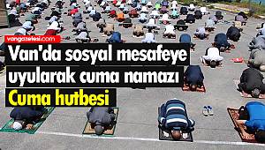 Van'da sosyal mesafeye uyularak cuma namazı ve hutbesi