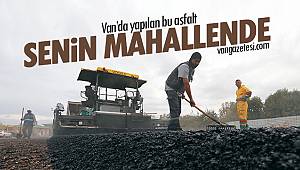 Van'da yapılan bu asfalt senin mahallende