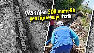 VASKİ’den 300 metrelik yeni içme suyu hattı