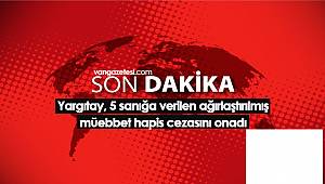 Yargıtay, 5 sanığa verilen ağırlaştırılmış müebbet hapis cezasını onadı