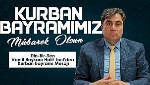 Din-Bir-Sen Van il Başkanı Halit Tuci'den Kurban Bayramı Mesajı