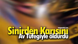 Sinirden Karısını Av Tüfeğiyle öldürdü