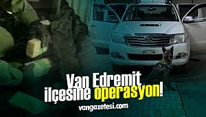 Van Edremit ilçesine operasyon! 1 kişi daha tutuklandı