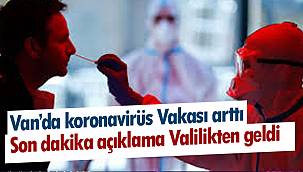 Van’da koronavirüs Vakası arttı – Son dakika açıklama Valilikten geldi