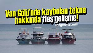 Van Gölü’nde kaybolan tekne hakkında flaş gelişme
