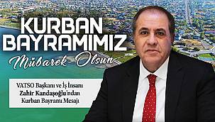 VATSO Başkanı ve İş İnsanı Zahir Kandaşoğlu'ndan Kurban Bayramı Mesajı