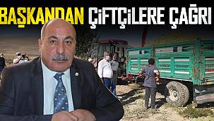 BAŞKAN'DAN ÇİFTÇİLERE ÇAĞRI 