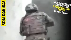 Van'da film gibi operasyon! 8 kişi gözaltına alındı - VİDEOLU