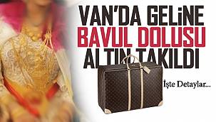 Van'da geline bavul dolusu altın takıldı - İşte detaylar... 