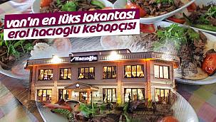 Van'ın en lüks Lokantası - Erol Hacıoğlu Kebapçısı- Van lokanta
