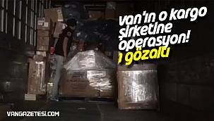 Van'ın o kargo şirketine operasyon!  1 gözaltı