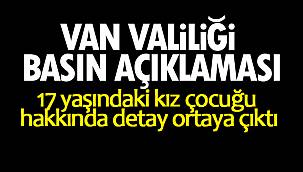 Van Valiliğinden basın açıklaması - 17 yaşındaki kız çocuğu hakkında detay ortaya çıktı