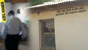 Vatandaşın sesine kulak verin - Van'da yıkık evde uzun süredir tek başına yaşıyor