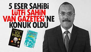 5 eser sahibi Lütfi Şahin Van Gazetesine konuk oldu