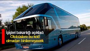 İçişleri bakanlığı açıkladı - Otobüslere bu kod olmadan binilemeyecek