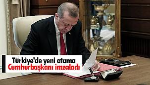 Türkiye'de yeni atama - Cumhurbaşkanı imzaladı