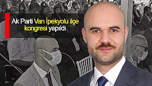 Van Ak Parti İpekyolu ilçe kongresi yapıldı - Etem Görgülü güven tazeledi