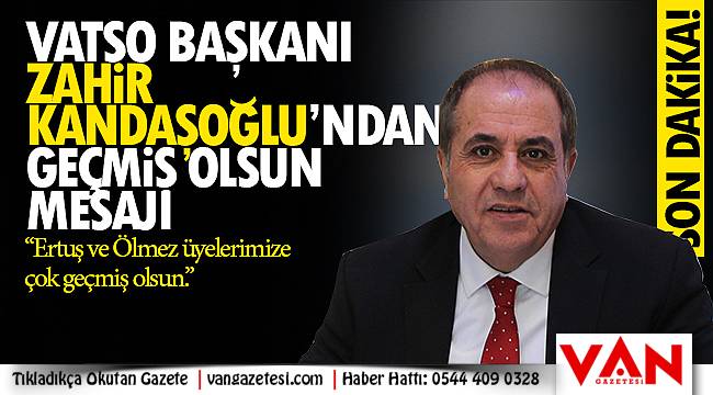 VATSO Başkanı Zahir Kandaşoğlu'undan Geçmiş olsun mesajı