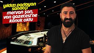 Yıldızı parlayan sanatçı Mervan Şan, Van Gazetesi'ne konuk oldu - Videolu yayın