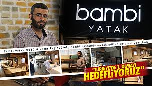 Bambi yatak müdürü Sezer Erginyürek, 'Türkiye'de birinci olmayı hedefliyoruz'
