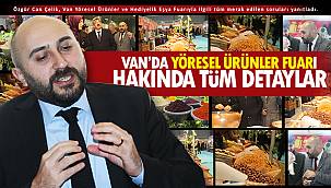Çelik'ten Van Yöresel Ürünler ve Hediyelik Eşya Fuarıyla ilgili merak edilen sorular...