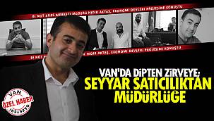 Dipten zirveye; seyyar satıcılıktan müdürlüğe