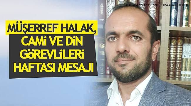 MÜŞERREF HALAK, Cami ve Din görevlilerin haftası mesajı