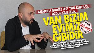Özgür Can Çelik, 'Van Bizim Evimiz Gibidir'