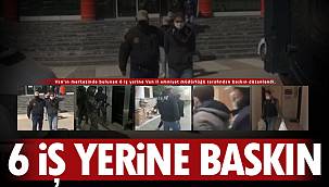 Van'da 6 iş yerine baskın - 4 tutuklama