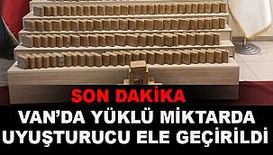 VAN'DA YÜKLÜ MİKTARDA UYUŞTURUCU ELE GEÇİRİLDİ