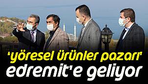 'Yöresel Ürünler Pazarı' Edremit'e Geliyor