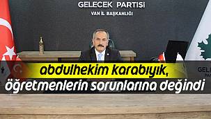 Abdulhekim Karabıyık Öğretmenlerin Sorunlarına Değindi