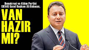 Ali Babacan, ‘Van Hazır Mı?’ - Flaş Açıklama...