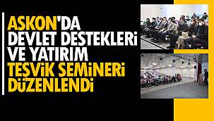 ASKON'DA Devlet Destekleri ve Yatırım Teşvik Semineri Düzenledi