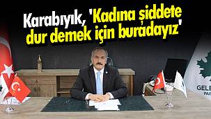 Karabıyık, 'Kadına şiddete dur demek için buradayız'