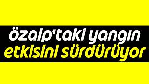 Özalp'taki Yangın Etkisini Sürdürüyor