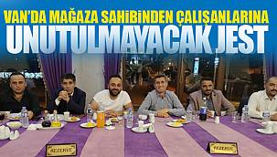 VAN'DA MAĞAZA SAHİBİNDEN ÇALIŞANLARINA UNUTULMAYACAK JEST