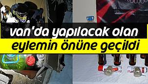 VAN'DA YAPILACAK OLAN EYLEMİN ÖNÜNE GEÇİLDİ