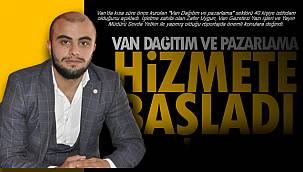 Van Dağıtım ve Pazarlama hizmete başladı